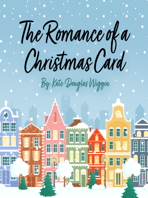 Title details for The Romance of a Christmas Card by Kate Douglas Wiggin - Wait list